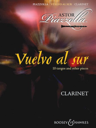 Vuelvo Al Sur: 10 Tangos & Other Pieces for Clarinet & Piano by Astor Piazolla