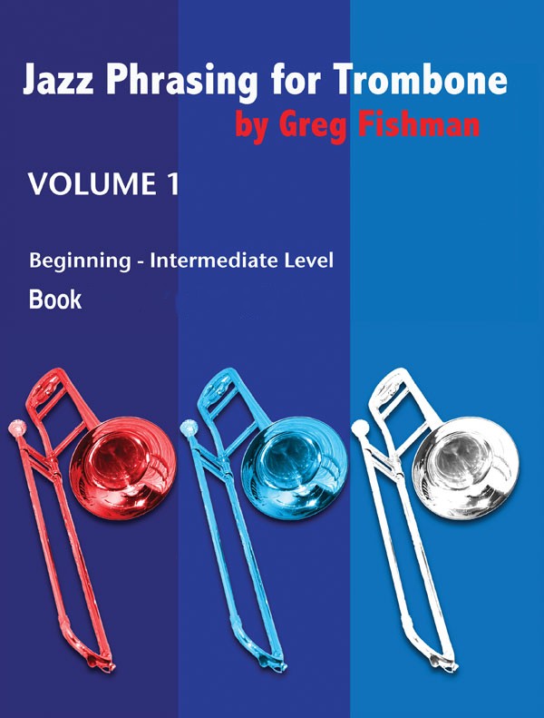 Jazz Phrasing for Trombone, Volume 1 by Greg Fishman