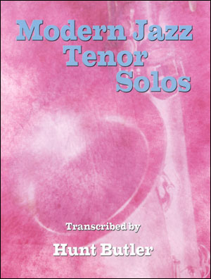Modern Jazz Tenor Solos by Hunt Butler - Poppa's Music