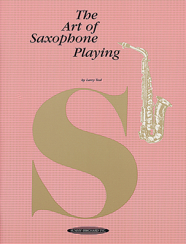 The Art of Saxophone Playing By: Larry Teal - Poppa's Music