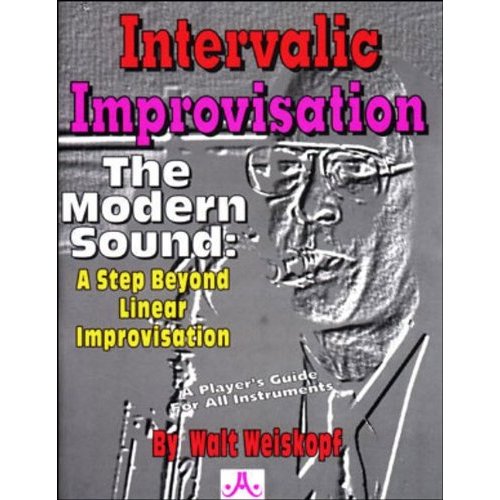 Intervallic Improvisation - The Modern Sound: A Step Beyond Linear Improvisation By Walt Weiskopf - Poppa's Music
