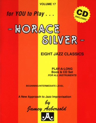 Jamey Aebersold Volume 17: Horace Silver - Eight Jazz Classics - Poppa's Music