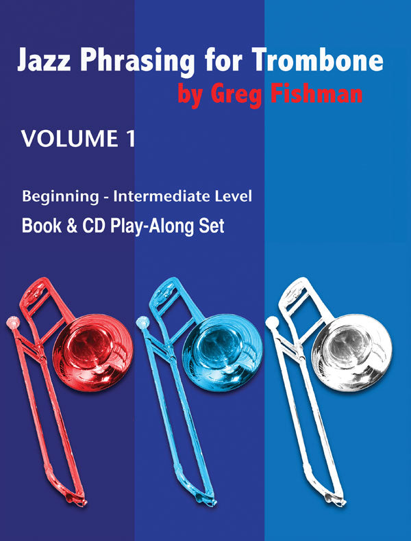 Jazz Phrasing for Trombone Volume 1 by: Greg Fishman - Poppa's Music
