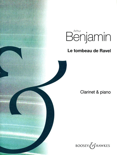Le Tombeau de Ravel For Clarinet & Piano By Arthur Benjamin - Poppa's Music