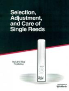 Selection, Adjustment, & Care of Single Reeds by Larry Guy - Poppa's Music