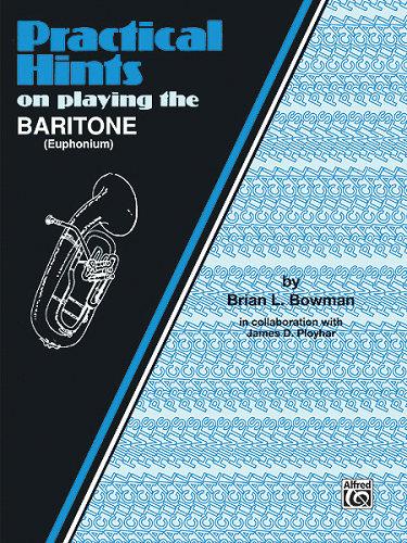 Practical Hints on Playing the Baritone (Euphonium) - Poppa's Music