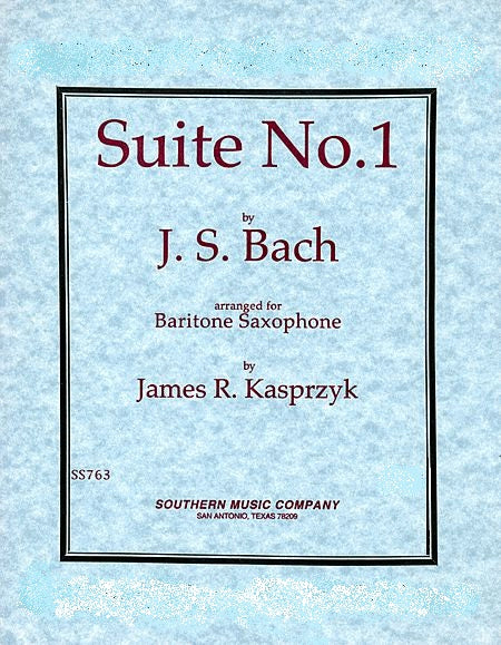 J.S. BACH - SUITE NO. 1 Arranged for: BARITONE SAX By: JAMES R. KASPRZYK - SS763 - Poppa's Music