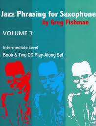 JAZZ PHRASING FOR SAXOPHONE BY GREG FISHMAN - BOOK & CD VOLUMES 1 - 3 - Poppa's Music