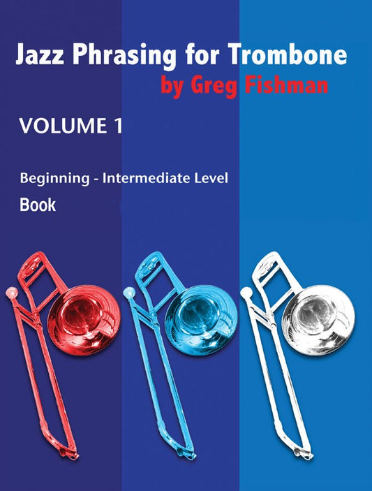 Jazz Phrasing for Trombone, Volume 1 by Greg Fishman