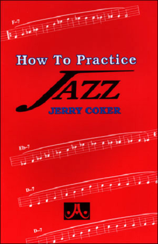 How To Practice Jazz By Jerry Coker - Poppa's Music 