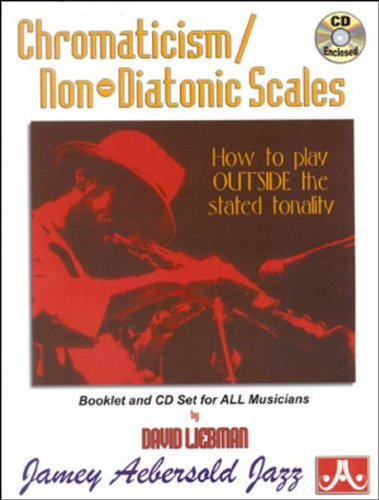 Chromaticism/Non-Diatonic Scales: How to Play Outside the Stated Tonality - David Liebman - Poppa's Music 