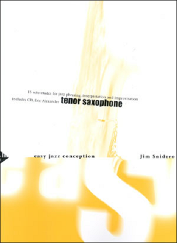 Easy Jazz Conception: Tenor Sax (Or Soprano Sax) By Jim Snidero - Poppa's Music 