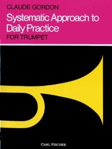 Systematic Approach to Daily Practice Trumpet by Claude Gordon - - Poppa's Music 