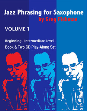 JAZZ PHRASING FOR SAXOPHONE  BY GREG FISHMAN - BOOK & CD VOLUMES 1 - 3 - Poppa's Music 