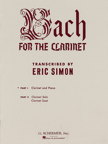 Bach For The Clarinet, Part 1: Clarinet & Piano By Johann Sebastian Bach Ed. Eric Simon - Poppa's Music 