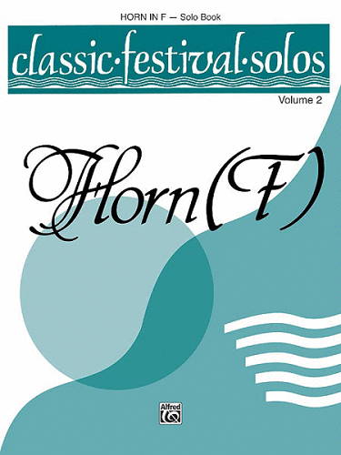 Classic Festival Solos (Horn in F), Volume 2: Solo Book - Poppa's Music 