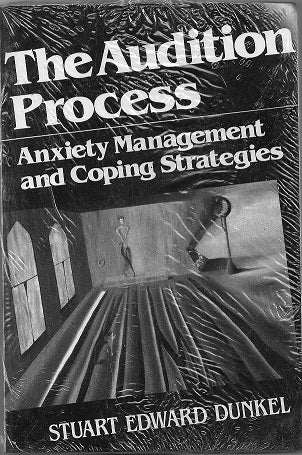 The Audition Process: Anxiety Management and Coping Strategies by: Stuart Dunkel - Poppa's Music 
