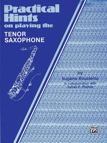 Practical Hints on Playing the Tenor Saxophone - Poppa's Music 